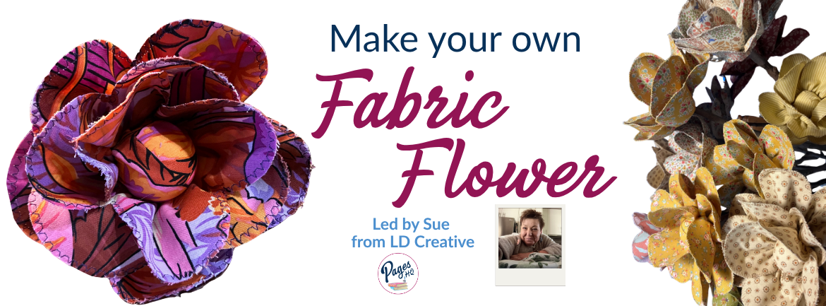 Make your own Fabric Flower at Pages HQ