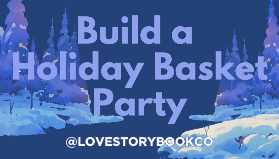 Build A Holiday Basket Party 2026