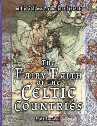 The Fairy-Faith of the Celtic Countries with Illustrations cover