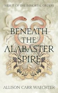 Beneath the Alabaster Spire cover
