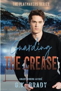 Guarding the Crease, An Opposites Attract Hockey Romance cover