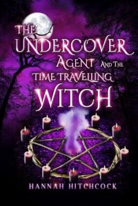 THE UNDERCOVER AGENT AND THE TIME TRAVELLING WITCH cover