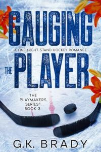 Gauging the Player, A One-Night-Stand Hockey  Romance cover