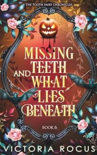 Missing Teeth And What Lies Beneath cover