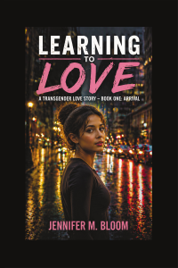 Learning to Love: A Transgender Love Story: Book One - Arrival cover