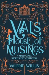 Val's House of Musings: A Mixed Genre Short Story Collection cover