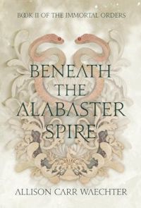 Beneath the Alabaster Spire cover