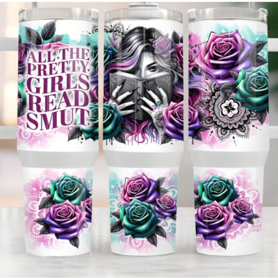 All the Pretty Girls Read Smut 40 Oz