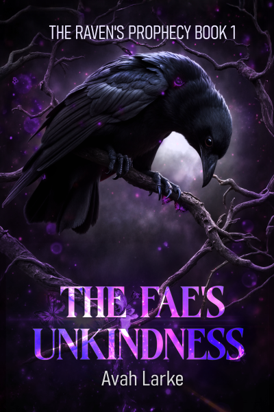 The Fae's Unkindness: The Raven's Prophecy Book One (an epic RH/Poly Fae Romantasy)