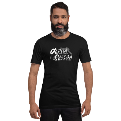 Alpha in the Streets, Omega in the Sheets T-Shirt (unisex)