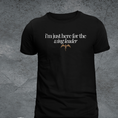 I’m Just Here for the Wing Leader Tee Shirt