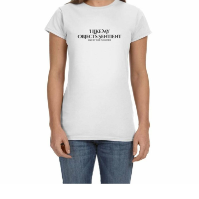 I Like My Objects Sentient Women's T-Shirt