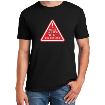 Objects May Be More Sentient Warning Unisex T-Shirt