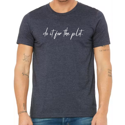Do It For The Plot tee