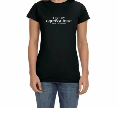 I Like My Objects Sentient Women's T-Shirt