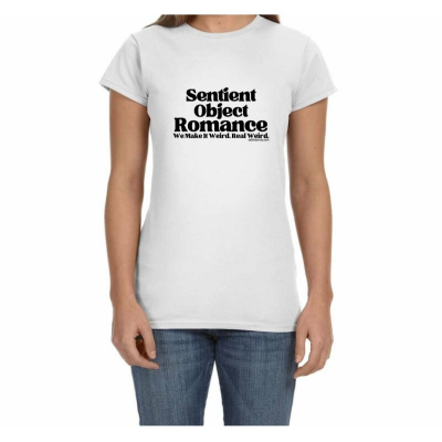 Sentient Object Romance Makes It Weird Women's T-Shirt