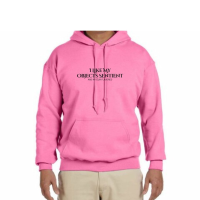 I Like My Objects Sentient Unisex Hoodie