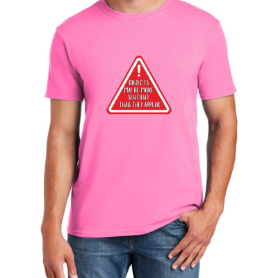 Objects May Be More Sentient Warning Unisex T-Shirt