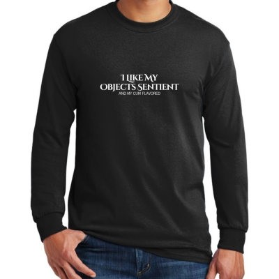 I Like My Objects Sentient Unisex Long-Sleeve T-Shirt