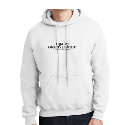 I Like My Objects Sentient Unisex Hoodie