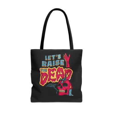 Let's Raise the Dead Tote Bag