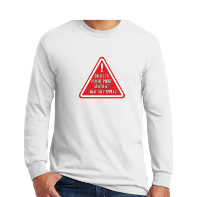 Objects May Be More Sentient Warning Unisex Long-Sleeve T-Shirt