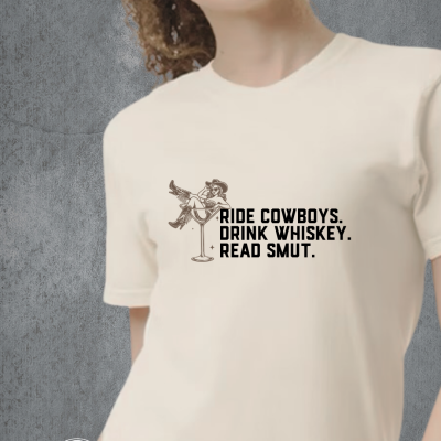 Ride Cowboys. Drink Whiskey. Read Smut Tee Shirt
