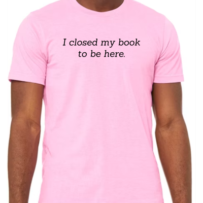 I Closed My Book To Be Here tee (pink)