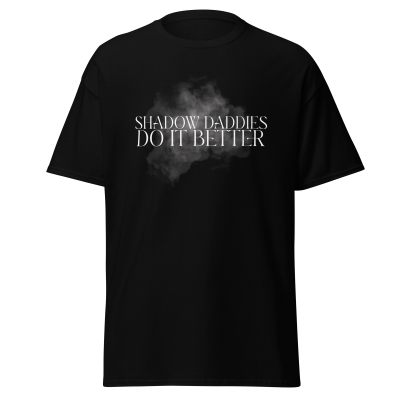 "Shadow Daddies Do it Better" t-shirt