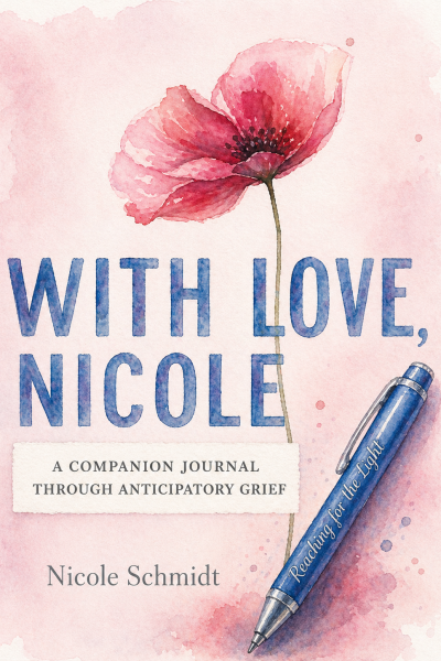 With Love, Nicole: A Companion Letter Journal Through Anticipatory Grief and Pen