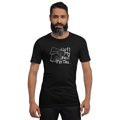 I Left My Nest For This T-Shirt (unisex)